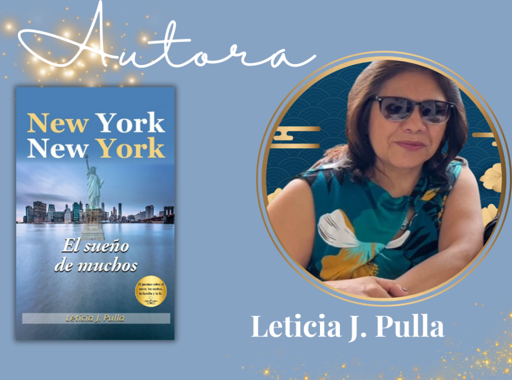 Leticia J. Pulla, escritora independiente, Autora autopublicada bestseller de "New York, New York: El sueño de muchos" un libro disponible en Amazon.