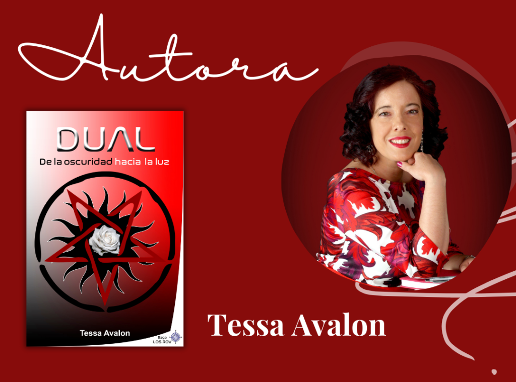 Tessa Avalon, escritora independiente, autora de "DUAL: De la oscuridad hacia la luz", una distopía original que forma parte de la saga Los ROV.